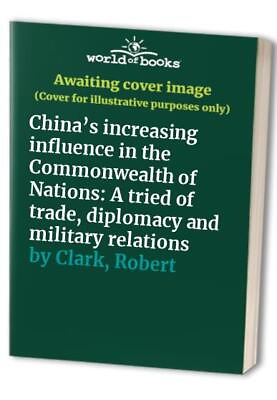 Chinaâ€™s increasing influence in the Com... by Clark Robert Paperback softback $276.38