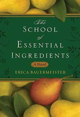 The School of Essential Ingredients Hardcover By Bauermeister Erica GOOD $3.95