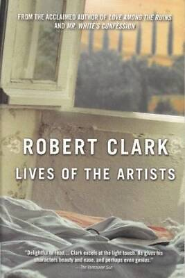 Lives Of The Artists Paperback By Clark Robert VERY GOOD $10.87