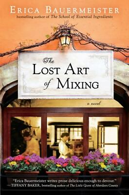 The Lost Art of Mixing 0399162119 hardcover Erica Bauermeister $4.47