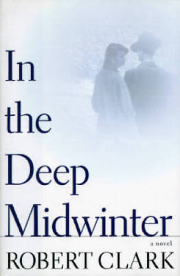 In the Deep Midwinter Hardcover By Clark Robert VERY GOOD $4.18